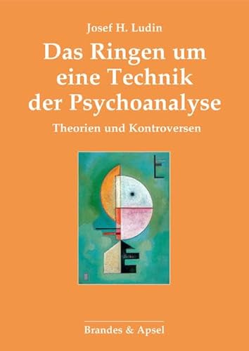Das Ringen um eine Technik der Psychoanalyse: Theorien und Kontroversen Das Ringen um eine Technik der Psychoanalyse: Theorien und Kontroversen von Brandes + Apsel Verlag Gm