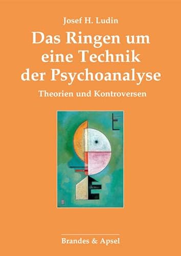 Das Ringen um eine Technik der Psychoanalyse: Theorien und Kontroversen