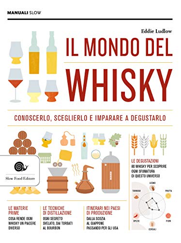 Il mondo del whisky: Conoscerlo, sceglierlo e imparare e degustarlo (Manuali) von MANUALI SLOW