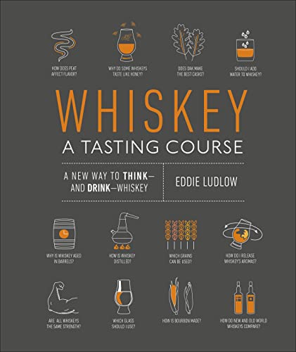 Whiskey: A Tasting Course: A new way to Think―and Drink―Whiskey