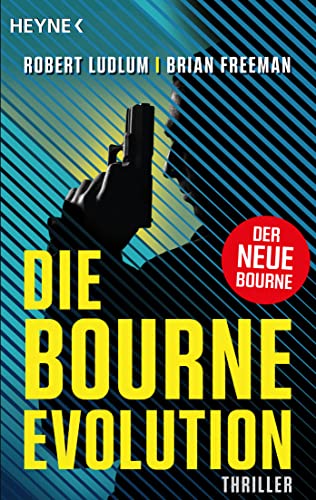Die Bourne Evolution: Der neue Thriller mit Jason Bourne von HEYNE