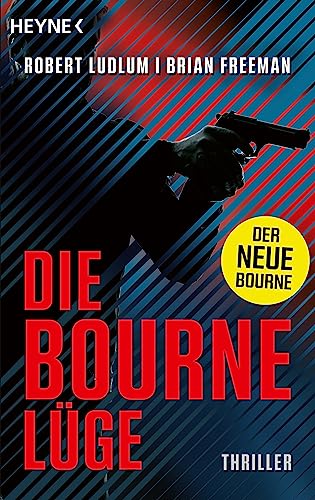 Die Bourne Lüge: Der neue Thriller mit Jason Bourne - von HEYNE