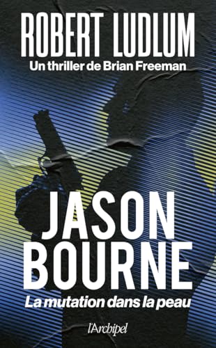 Jason Bourne - La mutation dans la peau Jason Bourne - La mutation dans la peau