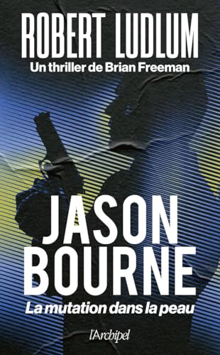 Jason Bourne - La mutation dans la peau von ARCHIPEL