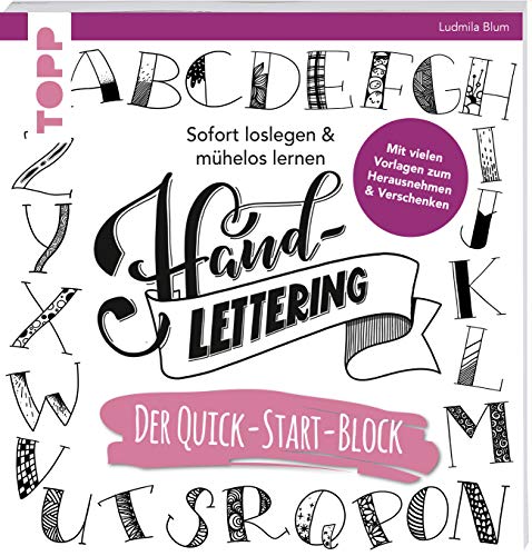 Handlettering. Der Quick-Start-Block: Sofort loslegen & mühelos lernen. Mit vielen Vorlagen zum Herausnehmen & Verschenken von TOPP