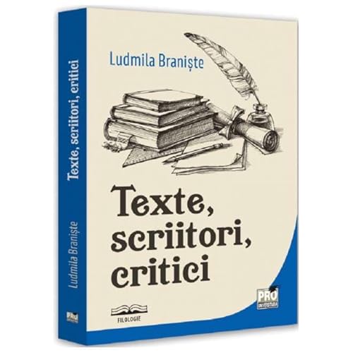 Texte, Scriitori, Critici Texte, Scriitori, Critici von Pro Universitaria