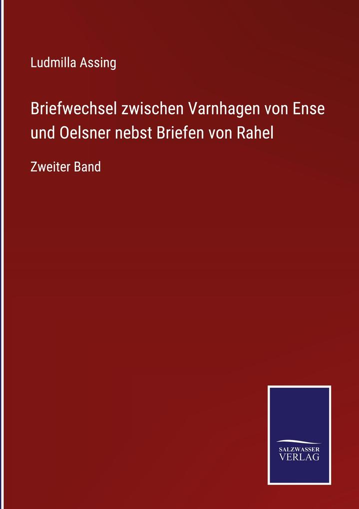 Briefwechsel zwischen Varnhagen von Ense und Oelsner nebst Briefen von Rahel von Salzwasser-Verlag