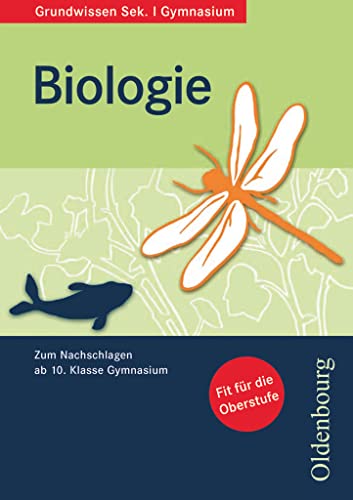 Oldenbourg Grundwissen - Zum Nachschlagen ab 10. Schuljahr Gymnasium - Biologie: Grundwissen Biologie