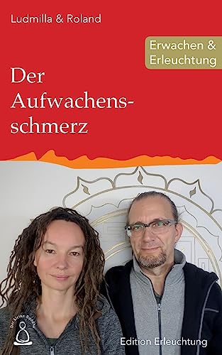 Der Aufwachensschmerz: Erwachen & Erleuchtung (Edition Erleuchtung, Band 11) von CREATESPACE