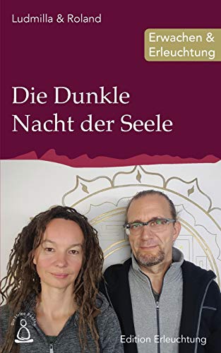 Die Dunkle Nacht der Seele: Erwachen & Erleuchtung (Edition Erleuchtung, Band 10) von CREATESPACE