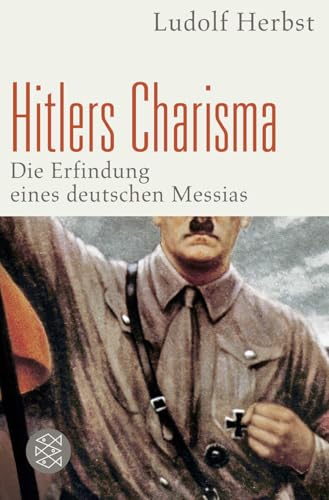 Hitlers Charisma: Die Erfindung eines deutschen Messias von FISCHERVERLAGE