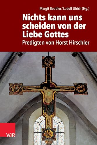 Nichts kann uns scheiden von der Liebe Gottes: Predigten von Horst Hirschler