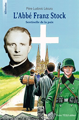 L'abbé Franz Stock : Sentinelle de la paix von Pierre Téqui (Editions)