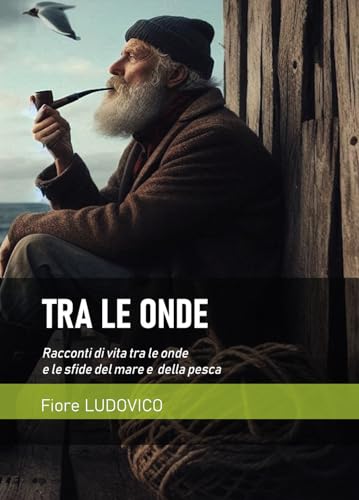 Tra le onde. Racconti di vita tra le onde e le sfide del mare e della pesca Tra le onde. Racconti di vita tra le onde e le sfide del mare e della pesca von Passione Scrittore selfpublishing