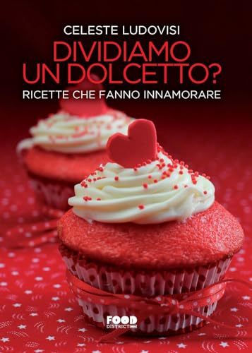 Dividiamo un dolcetto? Ricette che fanno innamorare (Food district) von Ultra