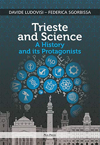 Trieste and science. A history and its protagonists von Mgs Press