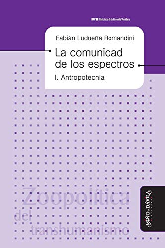 La comunidad de los espectros I: Antropotecnia (Biblioteca de la Filosofía Venidera)