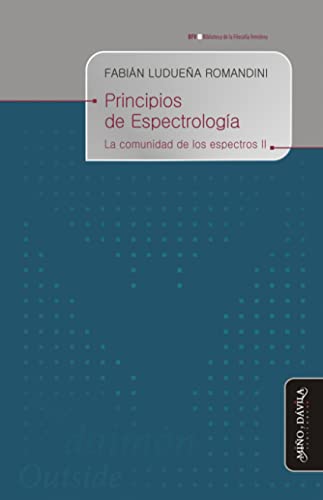 Principios de Espectrología. La comunidad de los espectros II (Biblioteca de la Filosofía Venidera, Band 7) von MiÃ±o y DÃ¡vila Editores