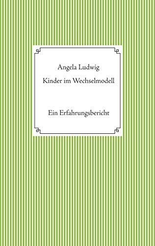 Kinder im Wechselmodell: Ein Erfahrungsbericht von Books on Demand GmbH