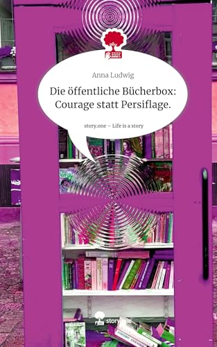Die öffentliche Bücherbox: Courage statt Persiflage.. Life is a Story - story.one: DE von story.one publishing