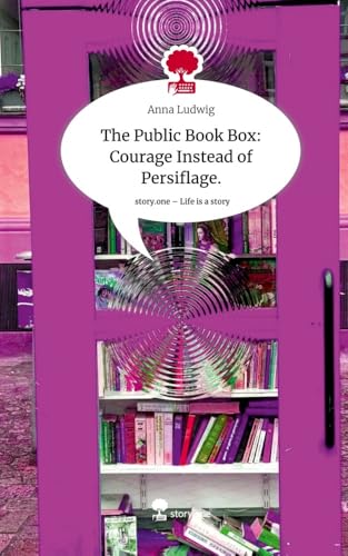 The Public Book Box: Courage Instead of Persiflage.. Life is a Story - story.one von story.one publishing