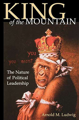 King of the Mountain: The Nature of Political Leadership von University Press of Kentucky