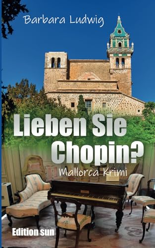 Lieben Sie Chopin?: Mallorca-Krimi