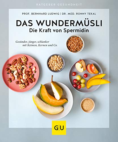 Das Wundermüsli: Länger jung bleiben mit der Anti-Aging-Power von Keimen, Kernen und Co. (GU Ratgeber Gesundheit)