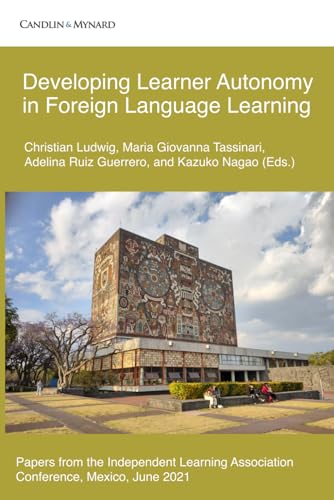 Developing Learner Autonomy in Foreign Language Learning: Papers from the Independent Learning Association Conference, Mexico, June 2021. (Autonomous Language Learning) von Independently published