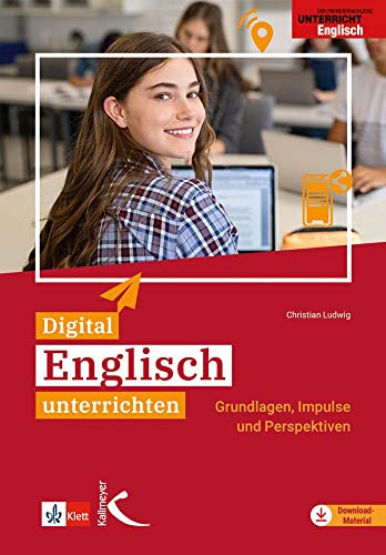 Digital Englisch unterrichten: Grundlagen, Impulse und Perspektiven von Kallmeyer