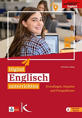 Digital Englisch unterrichten: Grundlagen, Impulse und Perspektiven