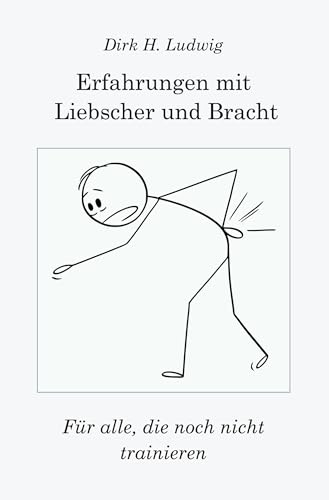 ERFAHRUNGEN MIT LIEBSCHER UND BRACHT: Für alle, die noch nicht trainieren von tolino media