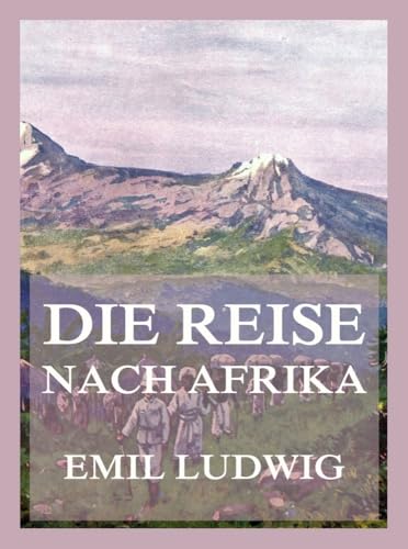 Die Reise nach Afrika Die Reise nach Afrika von Jazzybee Verlag