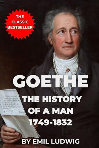 Goethe: The History of a Man, 1749 - 1832 von Independently published