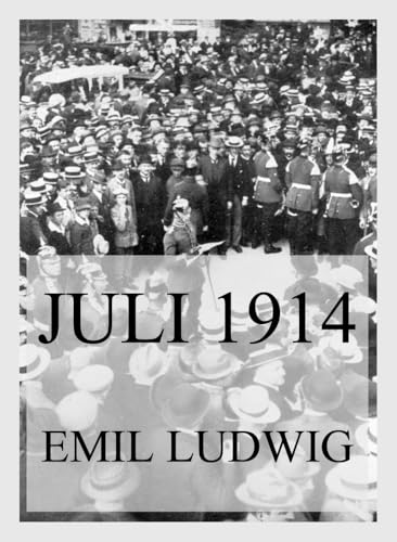 Juli 1914: Von der Krise zum Ersten Weltkrieg von Jazzybee Verlag