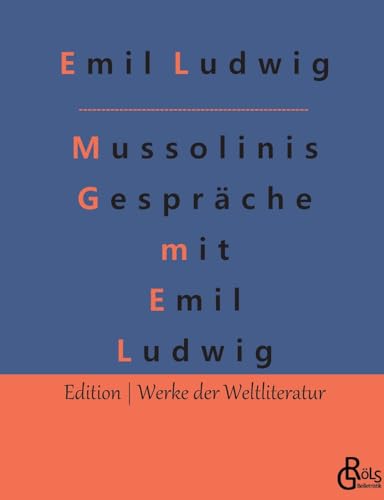 Mussolinis Gespräche mit Emil Ludwig (Edition Werke der Weltliteratur)