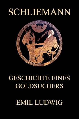 Schliemann - Geschichte eines Goldsuchers von Jazzybee Verlag