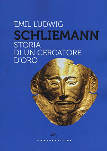 Schliemann: Storia di un cercatore d’oro (Storie) von Castelvecchi