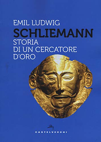 Schliemann: Storia di un cercatore d’oro (Storie)