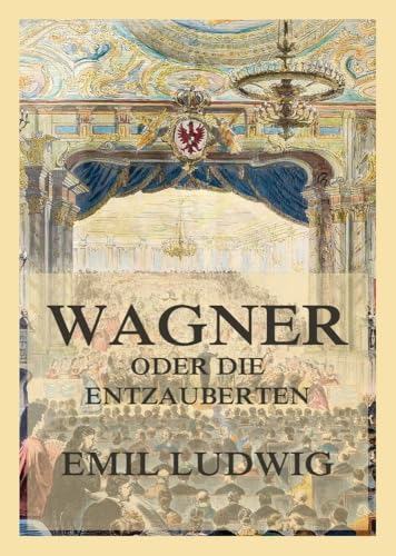 Wagner oder die Entzauberten von Jazzybee Verlag
