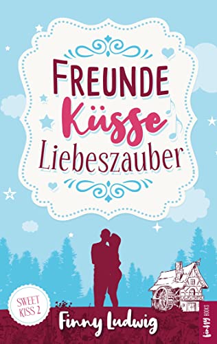 Freunde Küsse Liebeszauber (Sweet Kiss, Band 2)