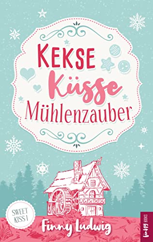 Kekse Küsse Mühlenzauber (Sweet Kiss, Band 1) von Books on Demand