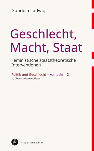 Geschlecht, Macht, Staat: Feministische staatstheoretische Interventionen (Politik und Geschlecht – kompakt) von Verlag Barbara Budrich