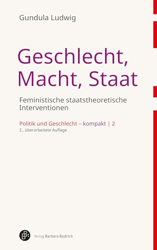 Geschlecht, Macht, Staat: Feministische staatstheoretische Interventionen (Politik und Geschlecht – kompakt)