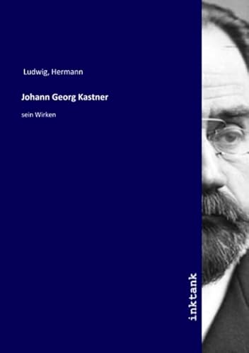 Johann Georg Kastner: sein Wirken Johann Georg Kastner: sein Wirken