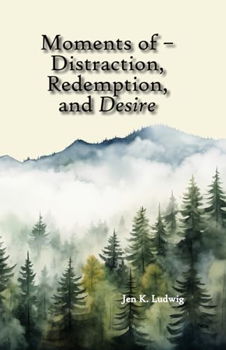 Moments of – Distraction, Redemption, and Desire von Shires Press