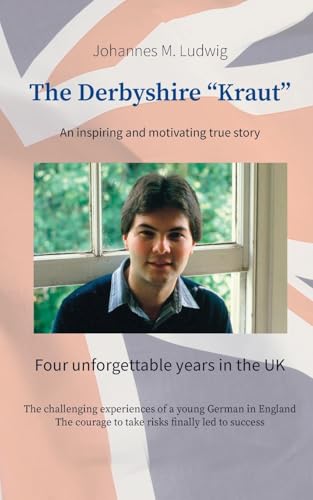 The Derbyshire "Kraut": An inspiring and motivating true story von BoD - Books on Demand