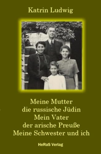 Meine Mutter – die russische Jüdin. Mein Vater – der arische Preuße. Meine Schwester und ich.