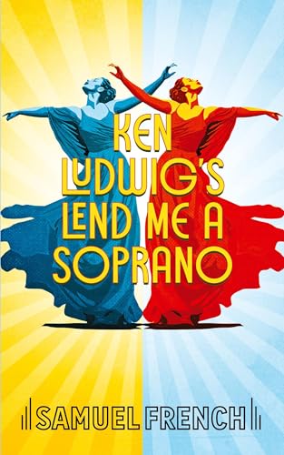 Ken Ludwig's Lend Me A Soprano von Samuel French, Inc.