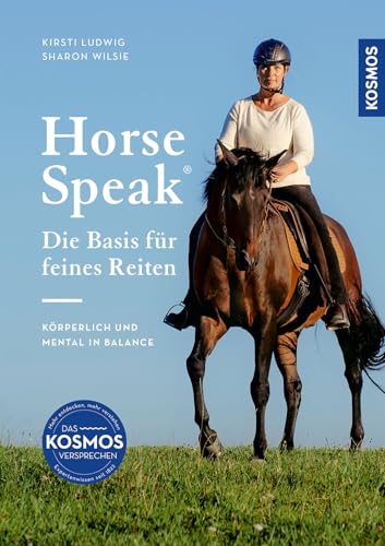 Horse Speak - Die Basis für feines Reiten: Körperlich und mental in Balance von Kosmos